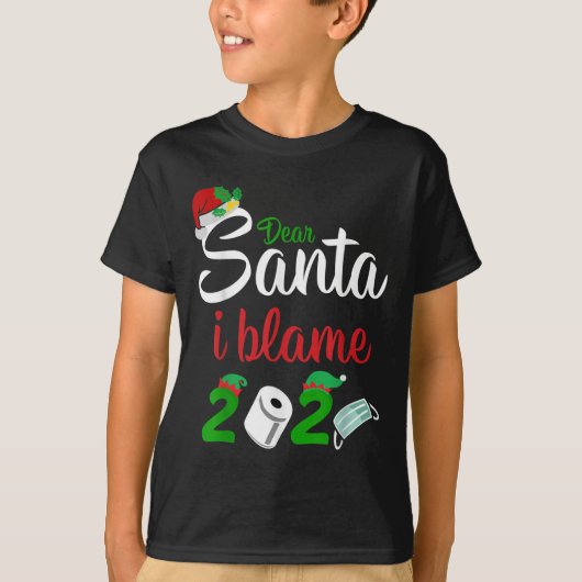 Funny Dear Santa Quote 2020 Christmas I Blame 2020 T-Shirt (Vorderseite)