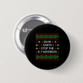 Funny Dear Santa Stop The 67 Madness Ugly Christma Button (Vorne & Hinten)
