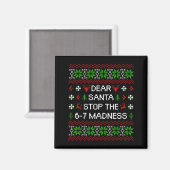 Funny Dear Santa Stop The 67 Madness Ugly Christma Magnet (Vorderseite/Rückseite)