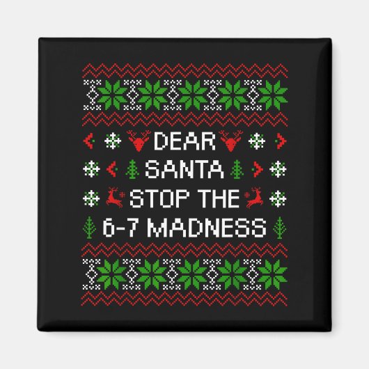 Funny Dear Santa Stop The 67 Madness Ugly Christma Magnet (Vorne)