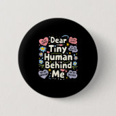 Funny Dear Tiny Human Behind Me  Button (Vorderseite)
