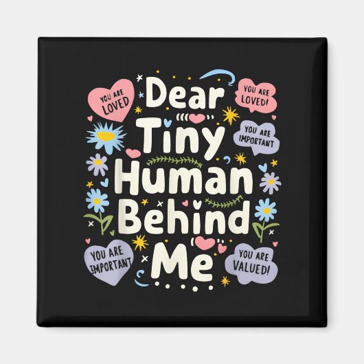 Funny Dear Tiny Human Behind Me  Magnet (Vorne)