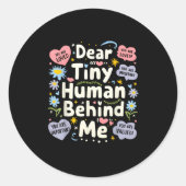 Funny Dear Tiny Human Behind Me Runder Aufkleber (Vorderseite)