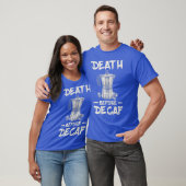 Funny Death Before Decaf Coffee T-Shirt (Unisex)
