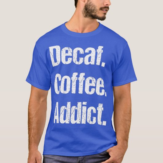 Funny Decaf Redewendungen Pun - entkoffeiniert T-Shirt (Vorderseite)