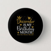 Funny December Is My Birthday Yes The Whole Month Button (Vorderseite)