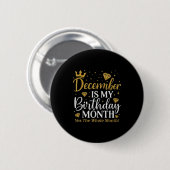 Funny December Is My Birthday Yes The Whole Month  Button (Vorne & Hinten)