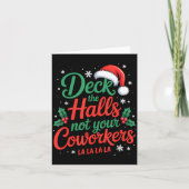 Funny Deck The Hall Not Your Coworkers Christmas Q Karte (Vorderseite)