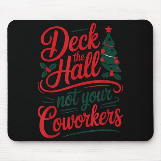 Funny Deck The Hall Not Your Coworkers Christmas Q Mousepad (Vorne)