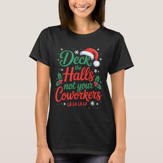 Funny Deck The Hall Not Your Coworkers Christmas Q T-Shirt (Vorderseite)