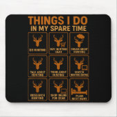 Funny Deer Hunter Things I Do Hunting In My Spare  Mousepad (Vorne)