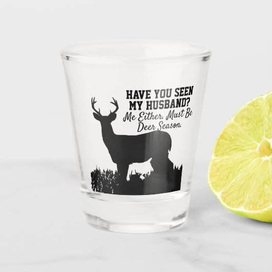 Funny Deer Jagd Saison Ehefrau Niedliches Zitat Schnapsglas (Vorderseite)