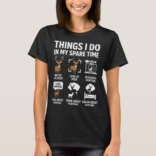 Funny Deer Things I Do Hunting In My Spare Time Hu T-Shirt (Vorderseite)