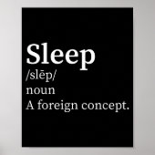 Funny Definition Sleep A Foreign Concept New Paren Poster (Vorne)