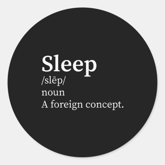 Funny Definition Sleep A Foreign Concept New Paren Runder Aufkleber (Vorderseite)