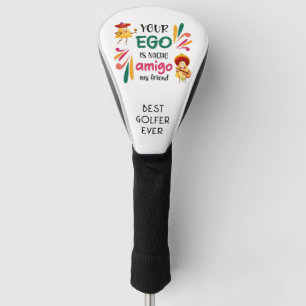 Funny DEIN EGO IST NACHO AMIGO MEIN FREUNDLICHER T Golf Headcover
