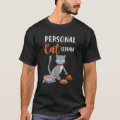 Funny Demanding Cat Personal Cat Servant T-Shirt (Vorderseite)
