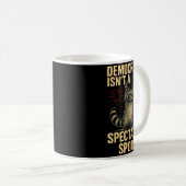 Funny Democracy Isn't A Spectator Srt Kaffeetasse (VorderseiteRechts)