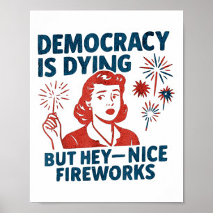 Funny Democracy stirbt aber Hey, Nice Fireworks 4t Poster