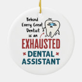 Funny Dental Assistant Exhausted Zitat Keramik Ornament (Hinten)