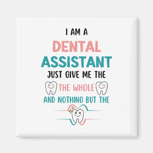 Funny DENTAL ASSISTENT THE GANZE ZEILE Magnet (Vorne)