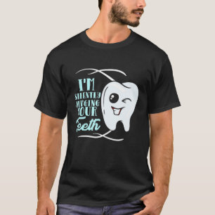 Funny Dentist hygiene Im Stillen beurteilen Sie Ih T-Shirt