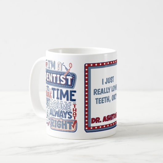 Funny Dentist immer Right Dental Spaß Tasse (Vorderseite Links)