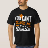 Funny Dentist 🦷 Nothing Scare Me | Zahnstocher T-Shirt (Vorderseite)