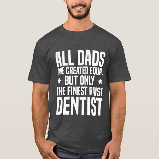 Funny Dentist Vater oder Großvater Glücklich Gebur T-Shirt (Vorderseite)