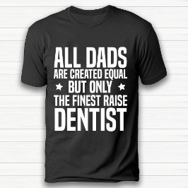 Funny Dentist Vater oder Großvater Glücklich Gebur T-Shirt