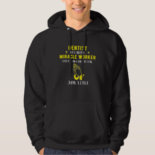 Funny Dentist, weil Wunder Arbeiter ist ein Job Ti Hoodie