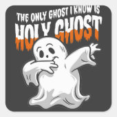 Funny der einzige Geist, den ich kenne, ist Heilig Quadratischer Aufkleber (Vorderseite)