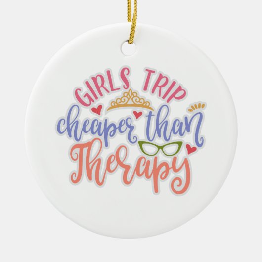 Funny Design Girls Trip billiger als Therapie Keramik Ornament (Vorne)