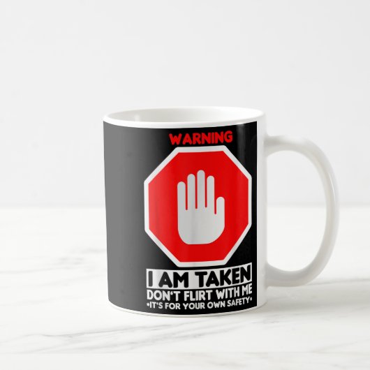 Funny Design I'm Taken For Men - Don't Flirt With Kaffeetasse (Rechts)