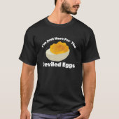 Funny Deviled Eggs Ich bin nur hier für die geweih T-Shirt (Vorderseite)
