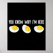 Funny Deviled Eggs You Know Why I'm Here Tee Uni-a Poster (Vorne)