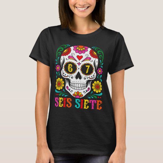 Funny Dia De Los Muertos Sugar Skull Seis Siete 67 T-Shirt (Vorderseite)