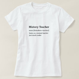 Funny Dictionary Definition History Teacher T-Shirt