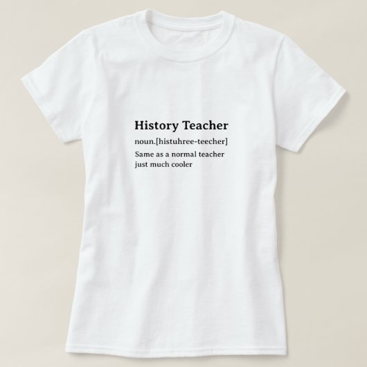 Funny Dictionary Definition History Teacher T-Shirt (Design vorne)