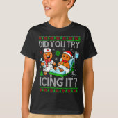 Funny Did You Try Icing It Christmas Gingerbread X T-Shirt (Vorderseite)