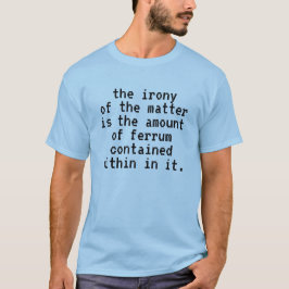 Funny Die Ironie des Matter Ferrum Pun T-Shirt