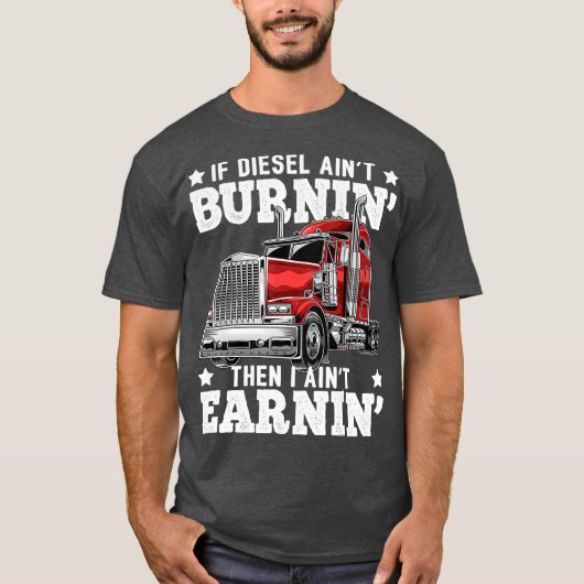 Funny Diesel Trucker Big Rig SemiTrailer Truck T-Shirt (Vorderseite)