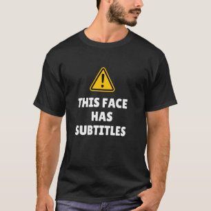 Funny Dieses Gesicht hat Untertitel für Richtige P T-Shirt