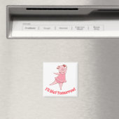 Funny Diet Tomorrow Magnet (In Situ (Geschirrspüler))