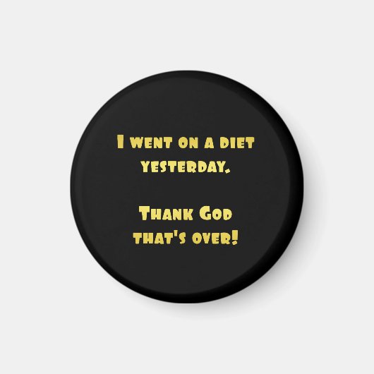 Funny Dieting Joke Magnet (Vorne)