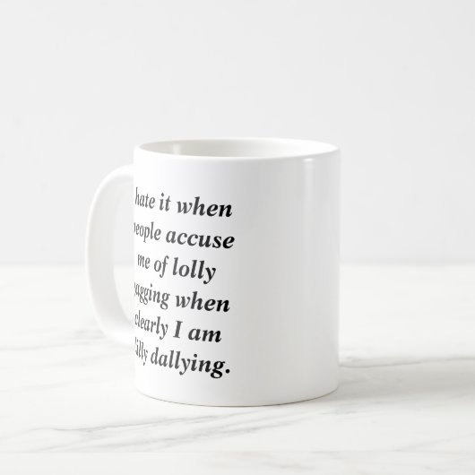 Funny Dilly Dally Sarcasm Kaffeetasse (Vorderseite Links)