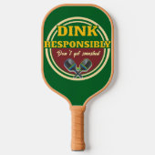 Funny Dink Responsibly Don't Get Smashed Green Pickleball Schläger (Vorderseite)