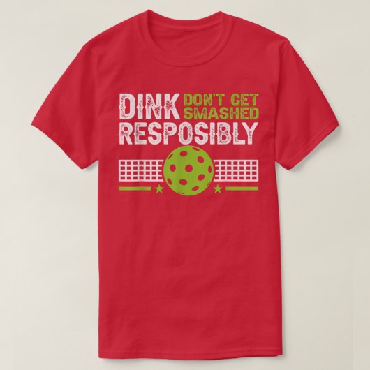 funny Dink Responsibly Dont Get Smashed Pickleball T-Shirt (Design vorne)