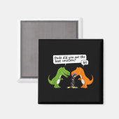 Funny Dinosaur Dude Did You Eat The Last Unicorn T Magnet (Vorderseite/Rückseite)