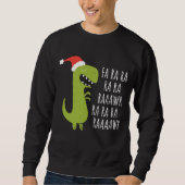 Funny Dinosaur Fa Ra Ra Rawr Rawr Christmas T Rex Sweatshirt (Vorderseite)